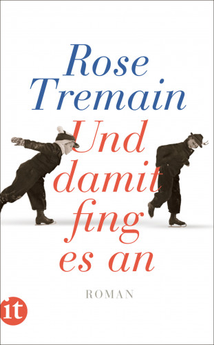 Rose Tremain: Und damit fing es an