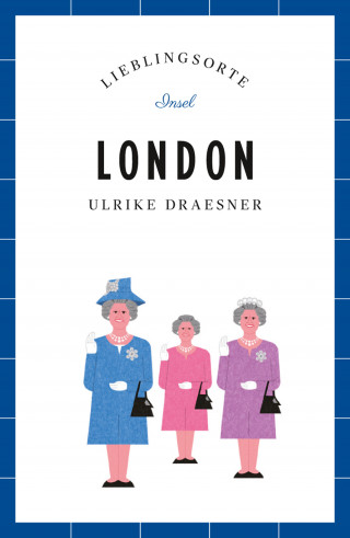 Ulrike Draesner: London Reiseführer LIEBLINGSORTE