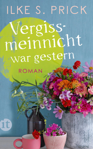 Ilke S. Prick: Vergissmeinnicht war gestern