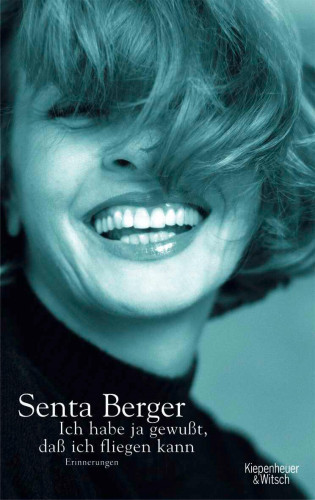 Senta Berger: Ich habe ja gewusst, dass ich fliegen kann