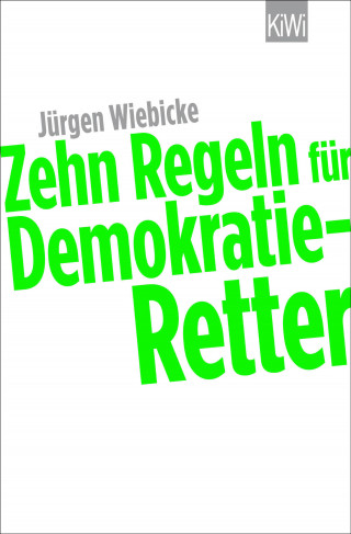 Jürgen Wiebicke: Zehn Regeln für Demokratie-Retter