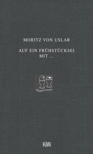 Moritz von Uslar: Auf ein Frühstücksei mit...
