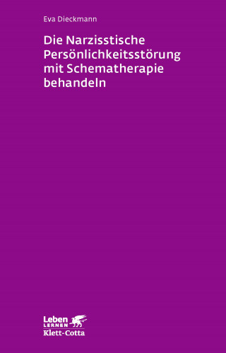 Eva Dieckmann: Die narzisstische Persönlichkeitsstörung mit Schematherapie behandeln (Leben Lernen, Bd. 246)