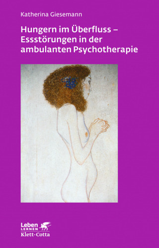 Katherina Giesemann: Hungern im Überfluss - Essstörungen in der ambulanten Psychotherapie (Leben Lernen, Bd. 247)