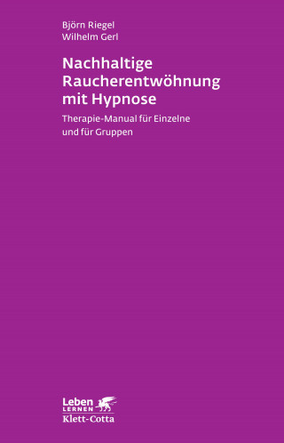 Björn Riegel, Wilhelm Gerl: Nachhaltige Raucherentwöhnung mit Hypnose (Leben Lernen, Bd. 251)