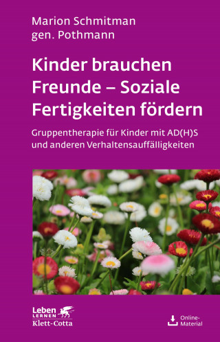 Marion Schmitman Pothmann, Tanja Feichter, Sara Kress: Kinder brauchen Freunde - Soziale Fertigkeiten fördern (Leben Lernen, Bd. 229)