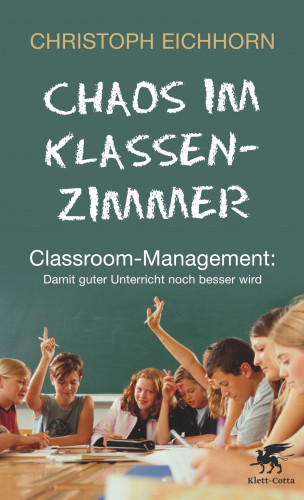 Christoph Eichhorn, Antje von Suchodoletz: Chaos im Klassenzimmer