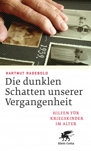 Hartmut Radebold: Die dunklen Schatten unserer Vergangenheit