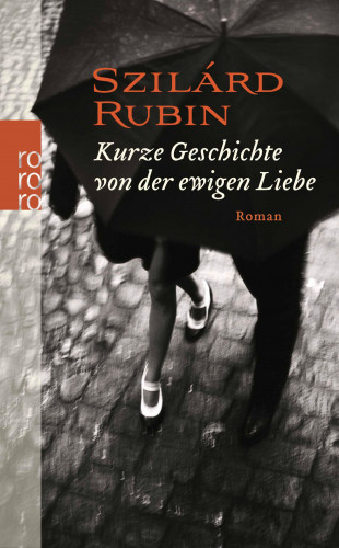 Szilárd Rubin: Kurze Geschichte von der ewigen Liebe