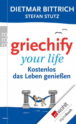 Dietmar Bittrich: Griechify your life