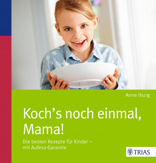 Anne Iburg: Koch´s noch einmal, Mama!