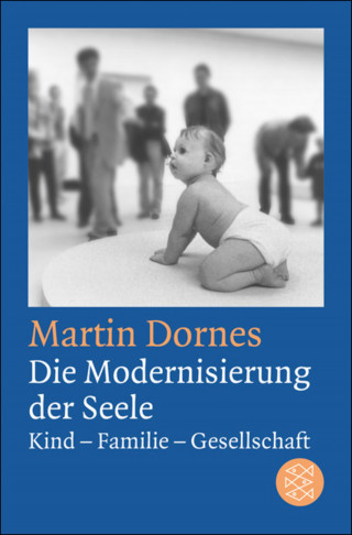 Martin Dornes: Die Modernisierung der Seele