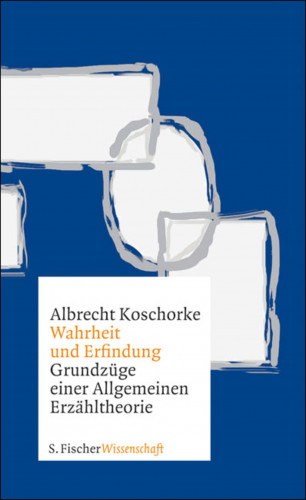 Albrecht Koschorke: Wahrheit und Erfindung