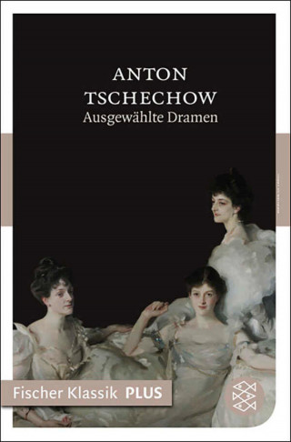 Anton Tschechow: Ausgewählte Dramen