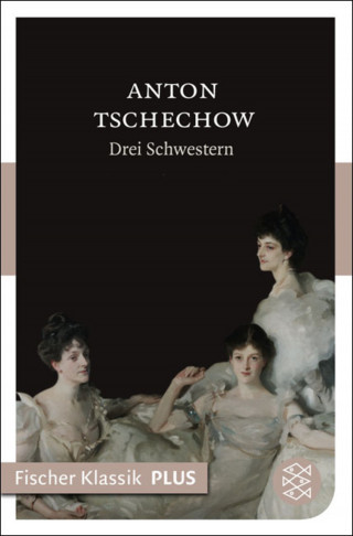 Anton Tschechow: Drei Schwestern