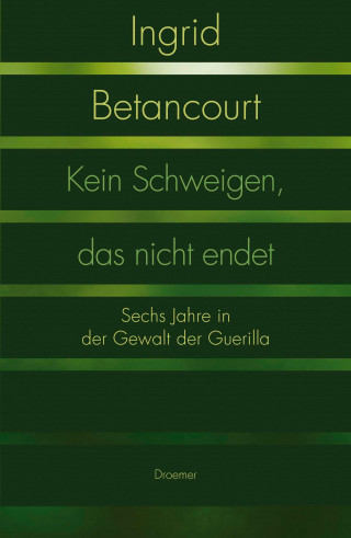 Ingrid Betancourt: Kein Schweigen, das nicht endet
