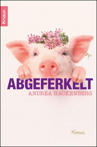 Andrea Hackenberg: Abgeferkelt