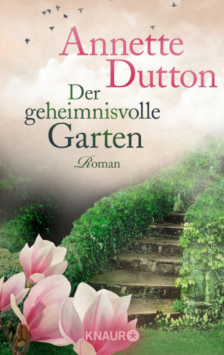 Annette Dutton: Der geheimnisvolle Garten