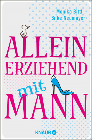 Monika Bittl, Silke Neumayer: Alleinerziehend mit Mann