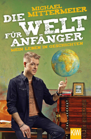 Michael Mittermeier: Die Welt für Anfänger