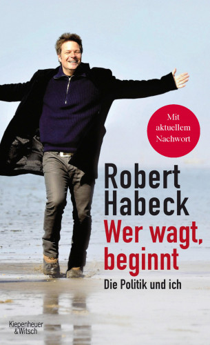 Robert Habeck: Wer wagt, beginnt