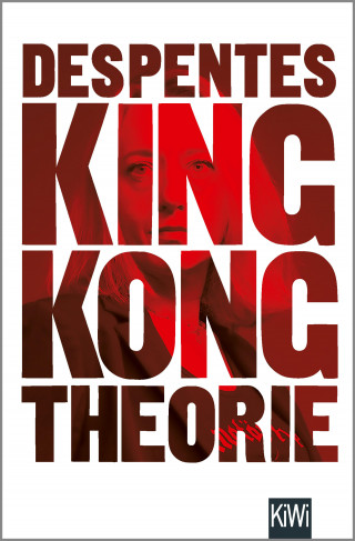 Virginie Despentes: King Kong Theorie