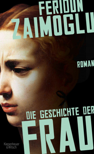 Feridun Zaimoglu: Die Geschichte der Frau