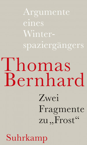 Thomas Bernhard: Argumente eines Winterspaziergängers
