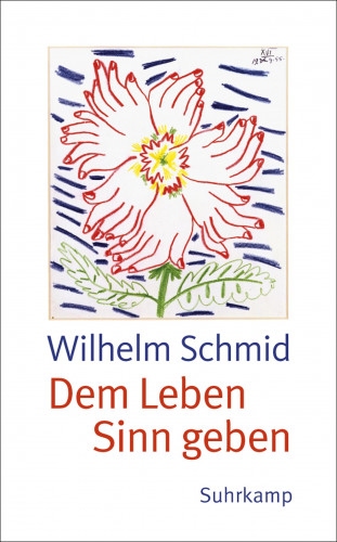 Wilhelm Schmid: Dem Leben Sinn geben