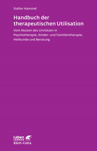 Stefan Hammel: Handbuch der therapeutischen Utilisation (Leben Lernen, Bd. 239)