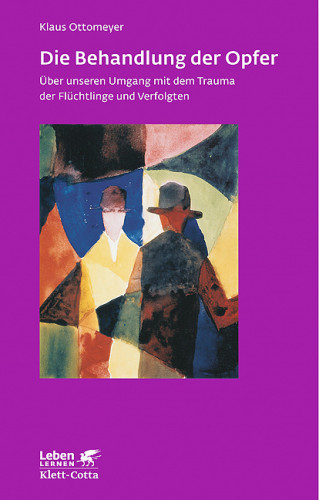 Klaus Ottomeyer: Die Behandlung der Opfer (Leben Lernen, Bd. 240)