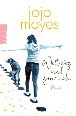 Jojo Moyes: Weit weg und ganz nah