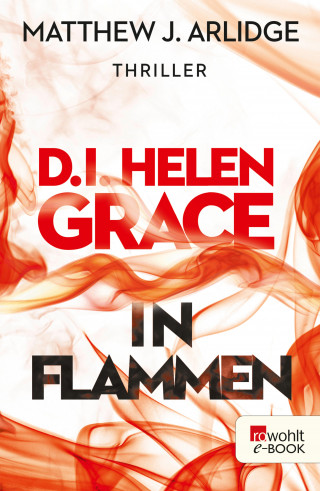 Matthew J. Arlidge: D.I. Helen Grace: In Flammen