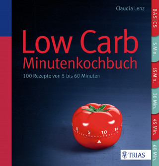 Claudia Lenz: Low Carb - Minutenkochbuch