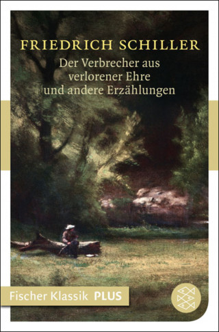 Friedrich Schiller: Der Verbrecher aus verlorener Ehre und andere Erzählungen