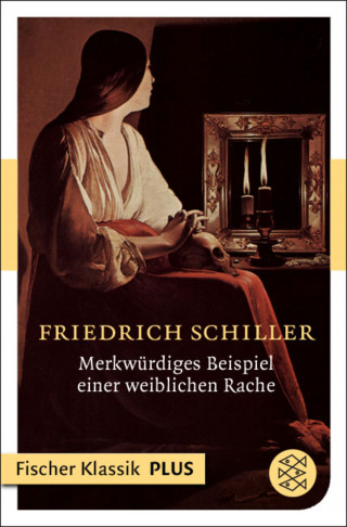 Friedrich Schiller: Merkwürdiges Beispiel einer weiblichen Rache