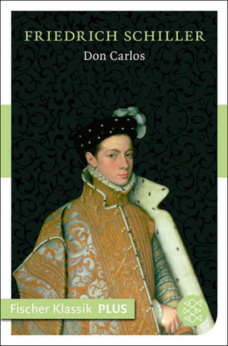 Friedrich Schiller: Don Carlos. Infant von Spanien