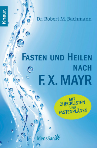 Dr. Robert M. Bachmann: Fasten und heilen nach F.X. Mayr