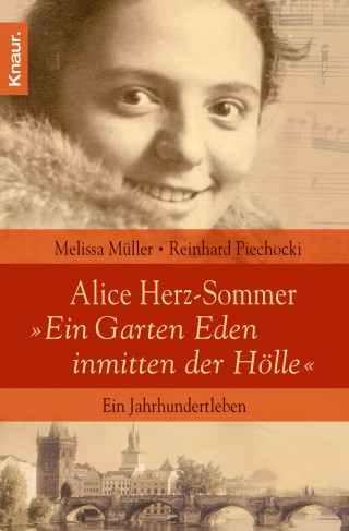 Reinhard Piechocki, Melissa Müller: Alice Herz-Sommer - "Ein Garten Eden inmitten der Hölle"