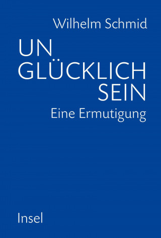 Wilhelm Schmid: Unglücklich sein