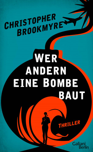 Christopher Brookmyre: Wer andern eine Bombe baut