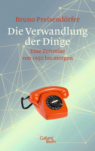 Bruno Preisendörfer: Die Verwandlung der Dinge