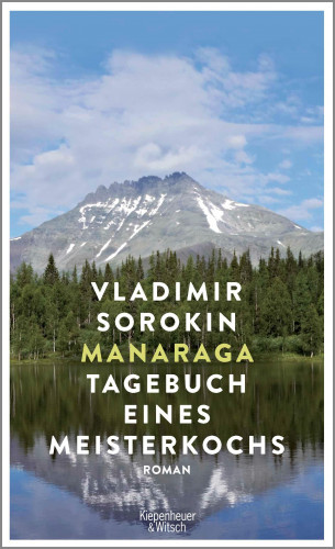 Vladimir Sorokin: Manaraga. Tagebuch eines Meisterkochs
