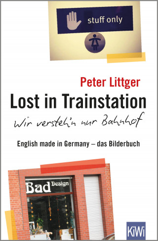 Peter Littger: Lost in Trainstation - wir versteh'n nur Bahnhof