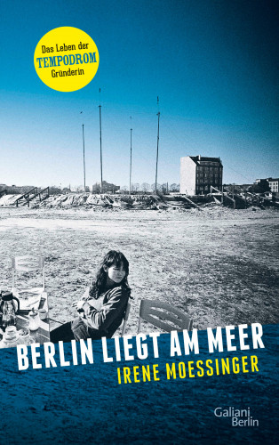 Irene Moessinger: Berlin liegt am Meer