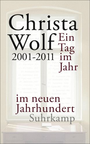 Christa Wolf: Ein Tag im Jahr im neuen Jahrhundert
