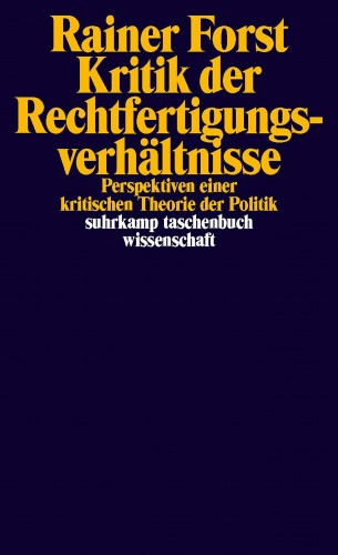 Rainer Forst: Kritik der Rechtfertigungsverhältnisse