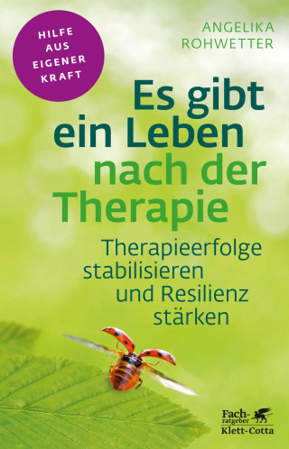 Angelika Rohwetter: Es gibt ein Leben nach der Therapie (Fachratgeber Klett-Cotta, Bd.)