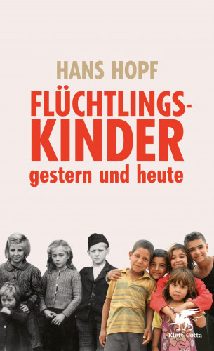 Hans Hopf: Flüchtlingskinder - gestern und heute