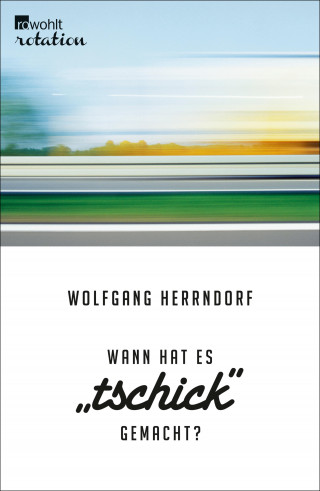 Wolfgang Herrndorf: Wann hat es "Tschick" gemacht?